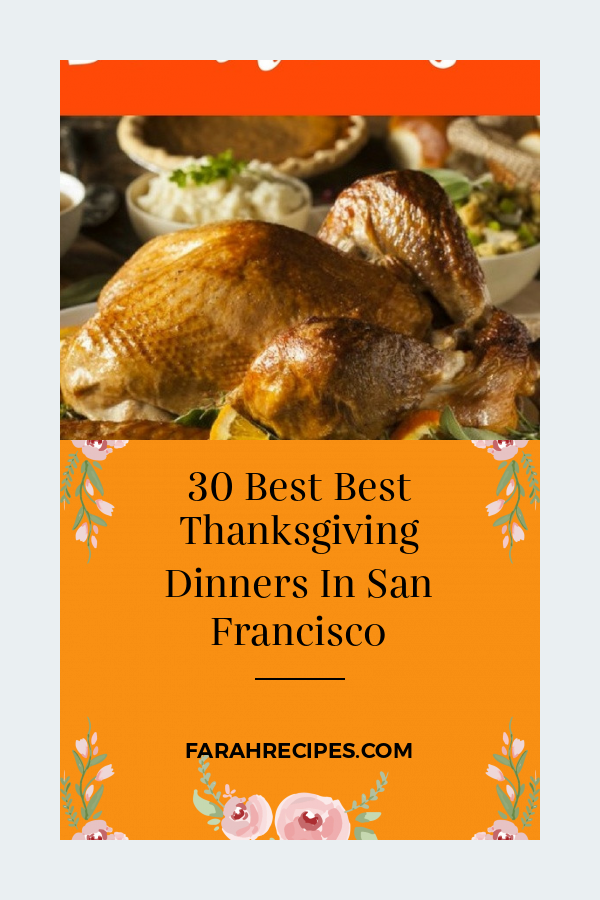 30 Best Best Thanksgiving Dinners In San Francisco Most Popular Ideas